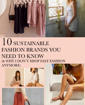 10 Sustainable Fashion Brands You Need To Know (& Why I Don’t Shop Fast Fashion Anymore)